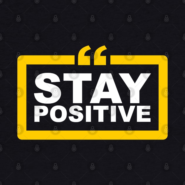 Stay Positive by Goodprints